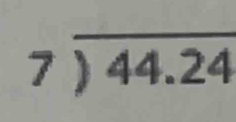 beginarrayr 7encloselongdiv 44.24endarray