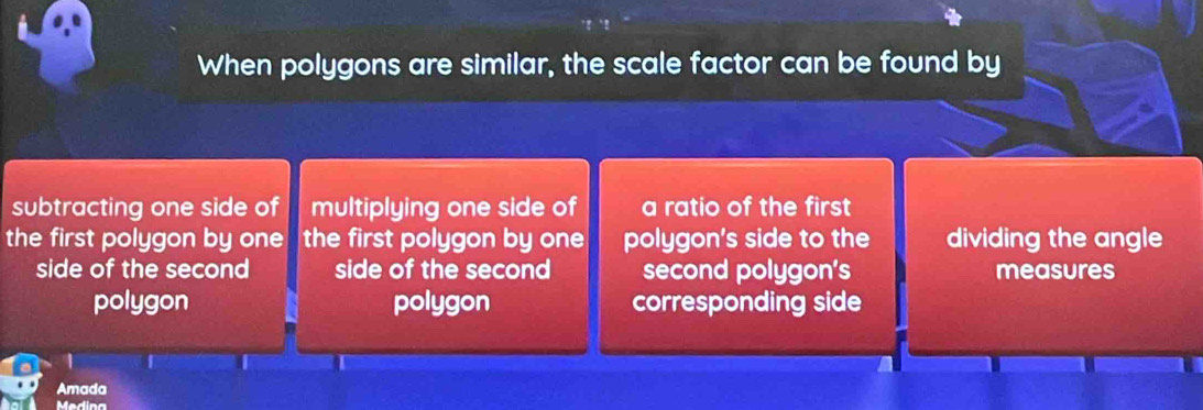 When polygons are similar, the scale factor can be found by
subtracting one side of multiplying one side of a ratio of the first
the first polygon by one the first polygon by one polygon's side to the dividing the angle
side of the second side of the second second polygon's measures
polygon polygon corresponding side
1
Amada
Medina