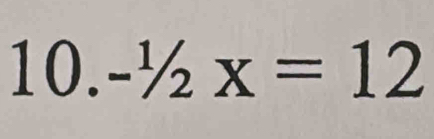 -1/2x=12