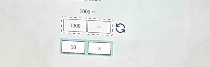 1000=
1 1000 = □ 
|
10 ×