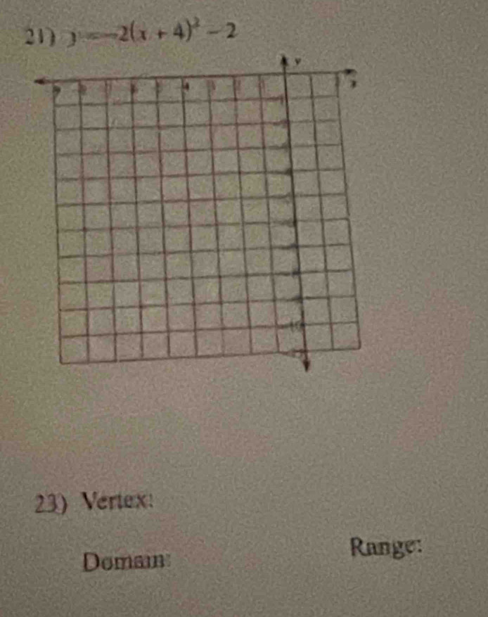 y=-2(x+4)^2-2
23) Vertex: 
Domain 
Range: