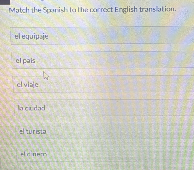 Match the Spanish to the correct English translation.
el equipaje
el país
el viaje
la ciudad
el turista
el dinero