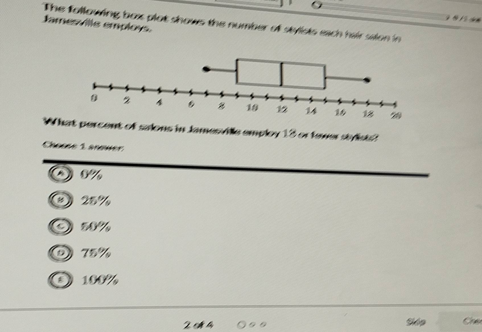 James ills employs. The following box plot shows the number of stylsts each hair saton in
What percent of salons in James ile empley 18 or fane sedste
Cagle Laremer
D8%
'
75%
3131
2 l
Sáp