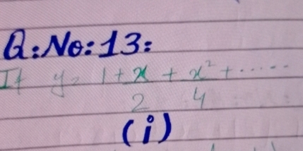 Ne: 13
y=1+ x/2 + x^2/4 +·s
(i)