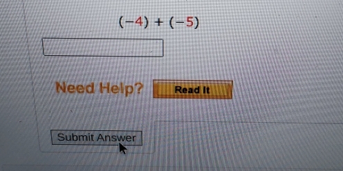 (-4)+(-5)
Need Help? Read It 
Submit Answer