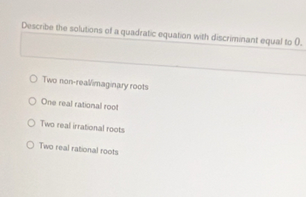 Solved: Describe the solutions of a quadratic equation with ...