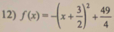 f(x)=-(x+ 3/2 )^2+ 49/4 