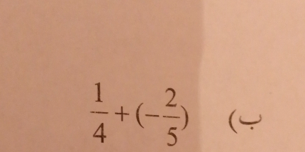  1/4 +(- 2/5 ) (