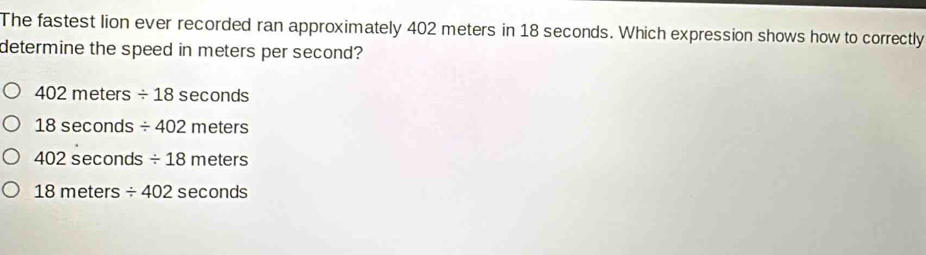 Solved: The fastest lion ever recorded ran approximately 402 meters in ...