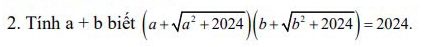 Tính a+b biết (a+sqrt(a^2+2024))(b+sqrt(b^2+2024))=2024.