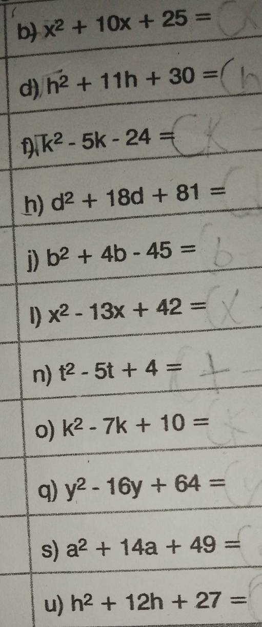 x^2+10x+25=
d
f
h
i
l
u) h^2+12h+27=