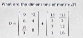 What are the dimensions of matrix D?