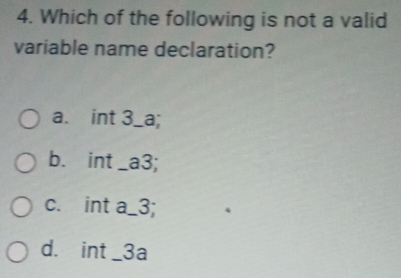 Solved: Which of the following is not a valid variable name declaration ...
