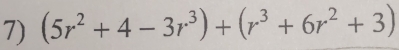 (5r^2+4-3r^3)+(r^3+6r^2+3)