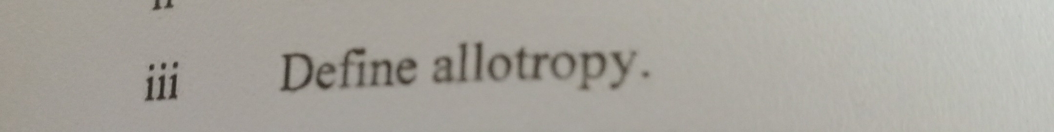 Define allotropy.