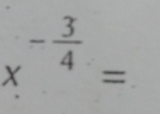 x^(-frac 3)4=