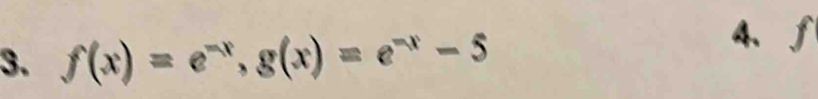 f(x)=e^(-x), g(x)=e^(-x)-5
4、 1