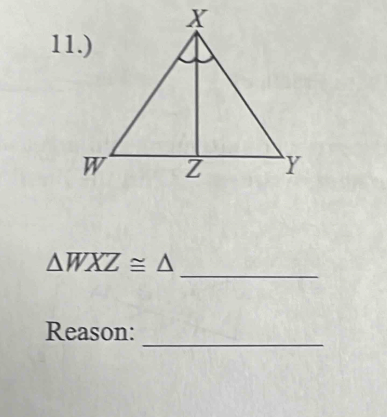 △ WXZ≌ △
_ 
Reason: