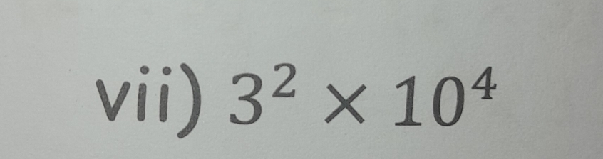 vii) 3^2* 10^4