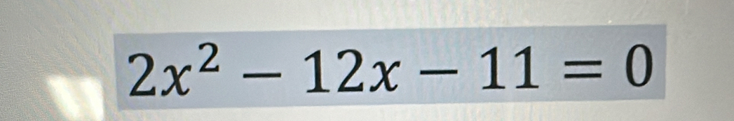 2x^2-12x-11=0