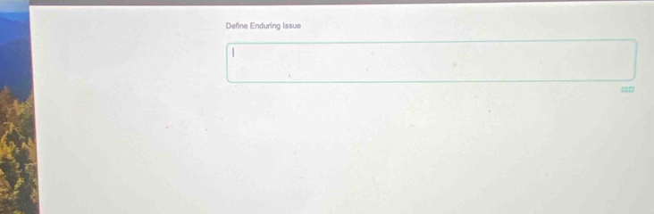 Define Enduring Issue 
| 
=