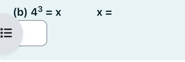 4^3=x
x=
I