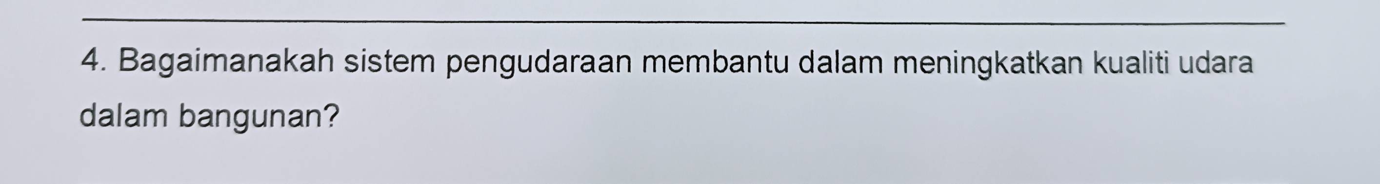 Bagaimanakah sistem pengudaraan membantu dalam meningkatkan kualiti udara 
dalam bangunan?