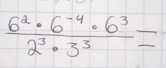  (6^2· 6^(-4)· 6^3)/2^3· 3^3 =