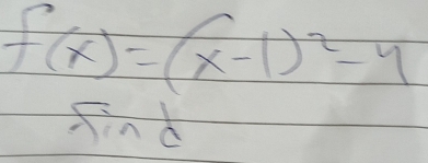 f(x)=(x-1)^2-4
find