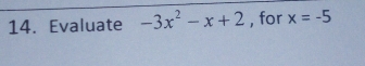 Evaluate -3x^2-x+2 , for x=-5