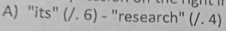 "its" (/.6) - "research" (/.4)