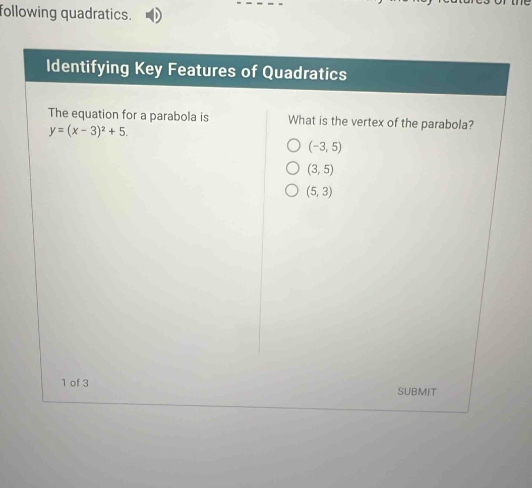 following quadratics.
1 of 3 SUBMIT