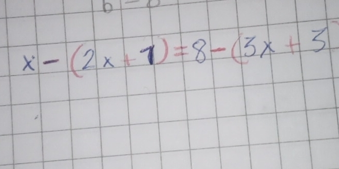 b=
x-(2x+1)=8-(3x+5)