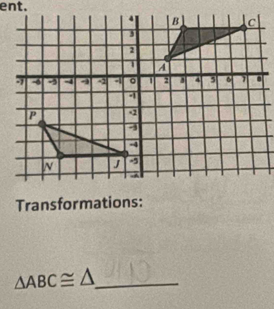 Transformations:
△ ABC≌ △ _