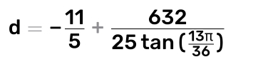 d=- 11/5 +frac 63225tan ( 13π /36 )