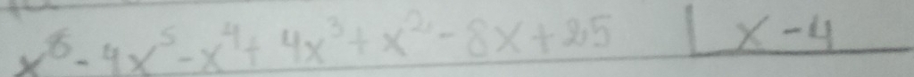 x^8-4x^5-x^4+4x^3+x^2-8x+25 _ |x-4|