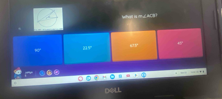 What is m∠ ACB ?
45°
90°
22.5°
67.5°
Jo