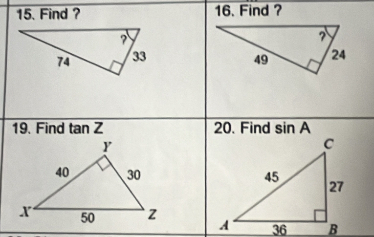 Find ? 16. Find ? 
19. Find tan Z 20. Find sin A