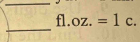 fl. oz.=1c. 
_