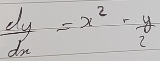  dy/dx =x^2- y/2 