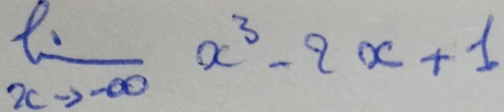 l 1/xto -∈fty  x^3-2x+1