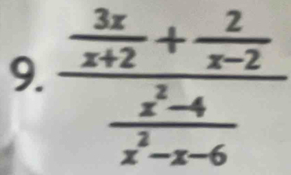 frac  3x/x+2 + 2/x-2  (x^2-4)/x^2-x-6 