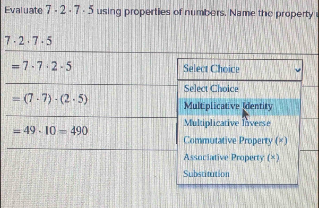 Evaluate 7· 2· 7· 5 using properties of numbers. Name the property