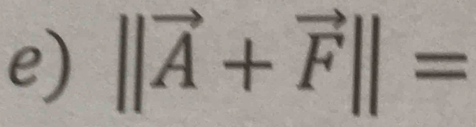 ||vector A+vector F||=