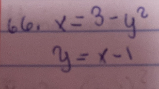 lole. x=3-y^2
y=x-1