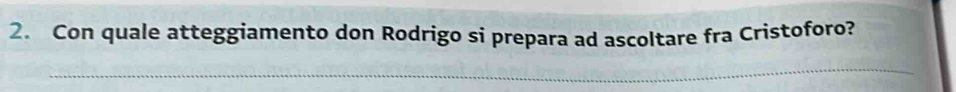 Con quale atteggiamento don Rodrigo si prepara ad ascoltare fra Cristoforo?