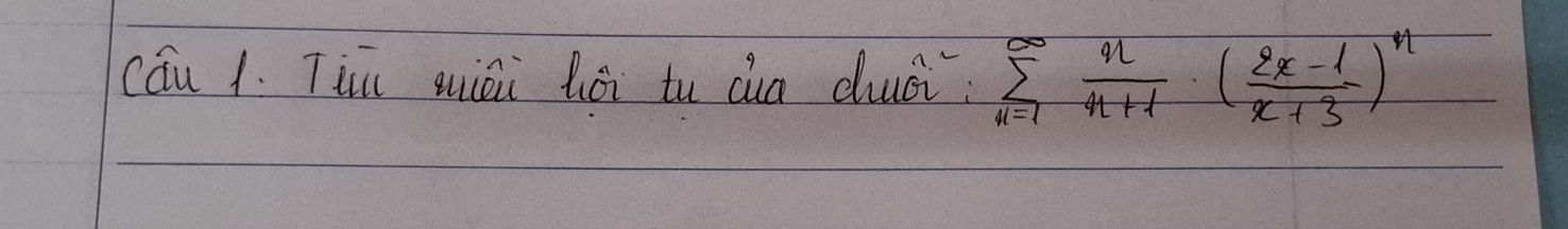 cáu 1. Till qiéi hēi tu cua duéi sumlimits _(n=1)^(∈fty) n/n+1 · ( (2n-1)/n+3 )^n