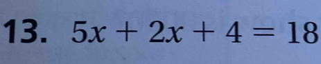 5x+2x+4=18