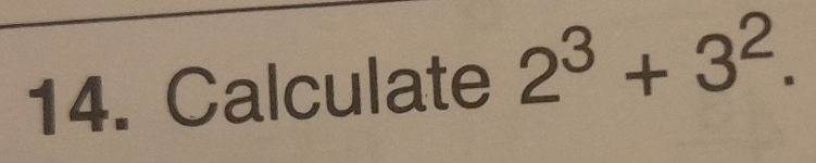 Calculate 2^3+3^2.