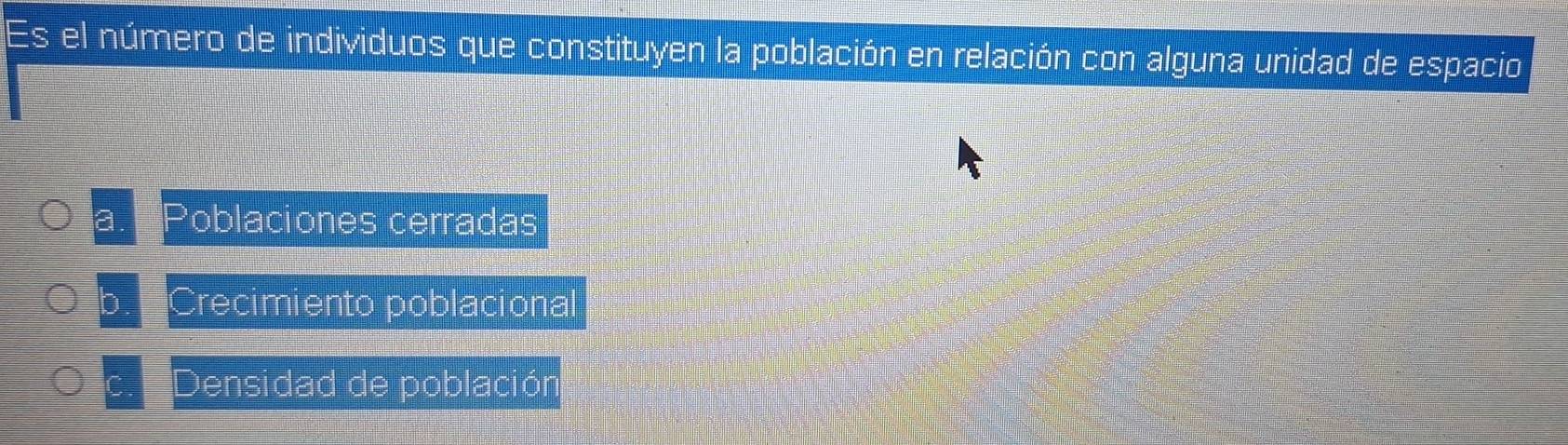 Es el número de individuos que constituyen la población en relación con alguna unidad de espacio
a. Poblaciones cerradas
b. Crecimiento poblacional
C. Densidad de población